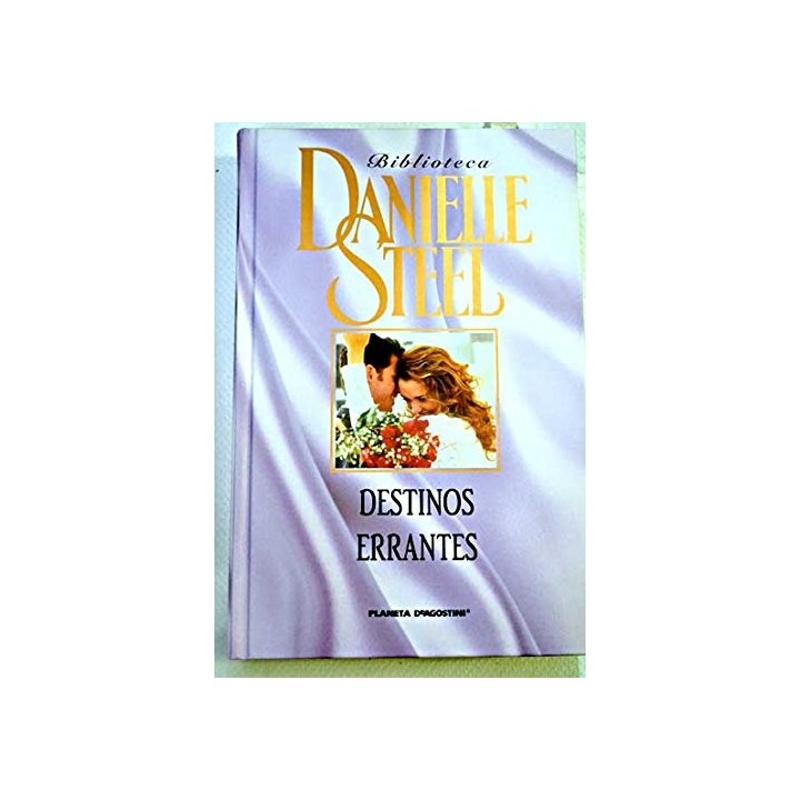 DESTINOS ERRANTES - Danielle Steel